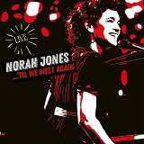 Norah Jones - ... 'Til We Meet Again