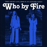 First Aid Kit - Who By Fire: Live Tribute To Leonard Cohen