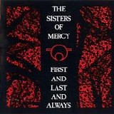 Sisters Of Mercy, The - First And Last And Always  (Remastered, Reissue)