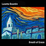 Lucette Bourdin - Breath of Grace