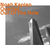 Noah Kaplan Quartet - Out Of The Hole