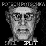 Potsch Potschka - Spielt Spliff