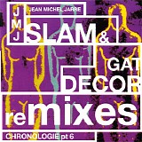 Jean Michel Jarre - Chronologie Pt. 6 - Slam & Gat Decor Remixes