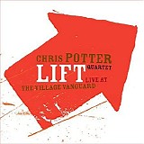 Chris Potter - Lift - Live At The Village Vanguard