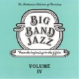 Various artists - Big Band Jazz (Volume IV) From the Beginnings to the Fifties