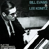 Bill Evans - Play The Arrangements Of Jimmy Giuffre (with Lee Konitz)