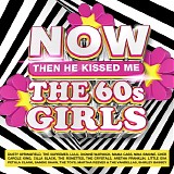 Various artists - NOW The 60s Girls: Then He Kissed Me