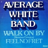 Average White Band - Walk On By / Feel No Fret