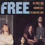 Free - All Right Now (Long Version) / Wishing Well / My Brother Jake