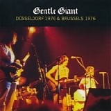 Gentle Giant - Dusseldorf & Brussels 1976