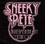 Sneeky Pete - Night-Time In The City / Gettin' Out