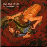 Big Big Train - The Underfall Yard