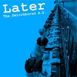 Later - Switchbored EP
