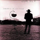 Ely, Joe (Joe Ely) - Twistin' In The Wind