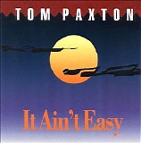 Paxton, Tom (Tom Paxton) - It Ain't Easy