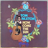Paxton, Tom (Tom Paxton) - How Come The Sun