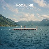 Kodaline - In A Perfect World (Expanded Edition)