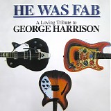 Various artists - He Was Fab: A Loving Tribute To George Harrison