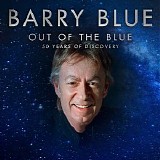 Barry Blue - Out of the Blue: 50 Years of Discovery