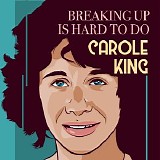 Carole King - Breaking Up Is Hard To Do
