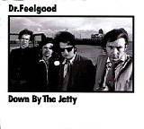 Dr. Feelgood - Down By The Jetty (Collector's edition)