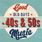 Various artists - Good Old Days: 40s & 50s Music