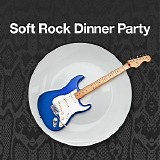 Various artists - Soft Rock Dinner Party
