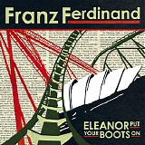 Franz Ferdinand - Eleanor Put Your Boots On [Part 1]