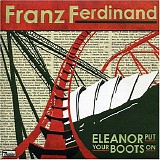 Franz Ferdinand - Eleanor Put Your Boots On [Part 2]