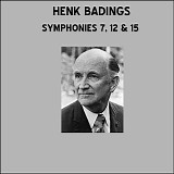 Henk Badings - Symphonies #7, #12 & #15
