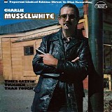 Charlie Musselwhite - (1978) Times Gettin Tougher Than Tough