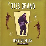 Otis Grand - Hipster Blues