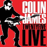 Colin James - Twenty Five Live
