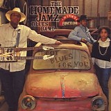 The Homemade Jamz Blues Band - I Got Blues For You