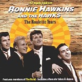 Ronnie Hawkins & The Hawks - Roulette Years