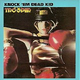 Trooper - Knock â€™em Dead Kid