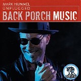 Mark Hummel - Unplugged - Back Porch Music