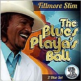 Fillmore Slim - The Blues Playa's Ball