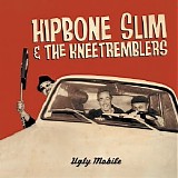 Hipbone Slim And The Kneetremblers - Ugly Mobile