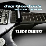 Jay Gordon's Blues Venom - Slide Rules