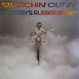 Bootsyâ€™s Rubber Band - Stretchinâ€™ Out In Bootsyâ€™s Rubber Band