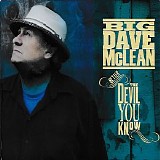 Big Dave Mclean - Better The Devil You Know