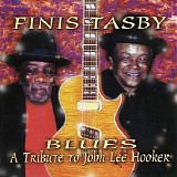Finis Tasby - Blues - A Tribute To John Lee Hooker