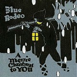 Blue Rodeo - A Merrie Christmas To You