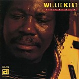 Willie Kent - Ain't It Nice