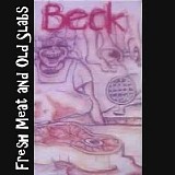 Beck - Fresh Meat And Old Slabs