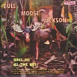 Bull Moose Jackson - Bull Moose Jackson Sings His All-time Hits