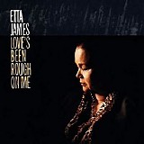 Etta James - Love's Been Rough On Me