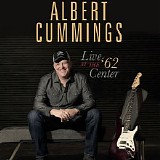Albert Cummings - Live At The '62 Center