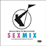 Frankie Goes To Hollywood - Sexmix: Archive Tapes And Studio Adventures, Volume One